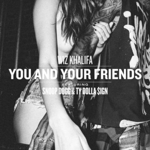 Wiz-Khalifa-You-Your-Friends-f-Snoop-Dogg-Ty-Dolla-ign-1