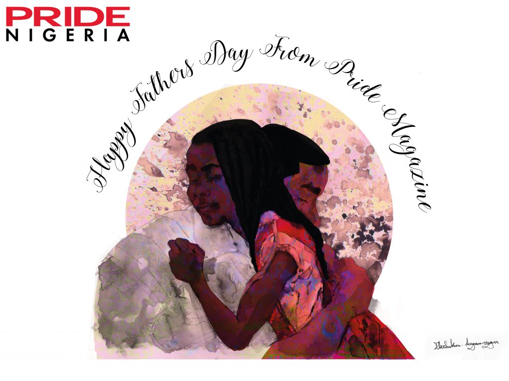 Happy Father’s Day from Pride Magazine Nigeria